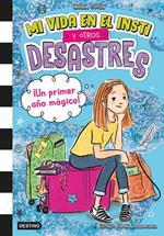 Mi vida en el insti y otros desastres 1. ¡Un primer año mágico!