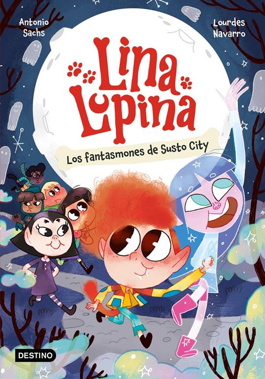Lina Lupina 4. Los fantasmones de Susto City - Lourdes Navarro,Antonio Sachs - ebook