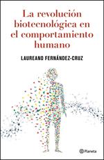 La revolución biotecnológica en el comportamiento humano