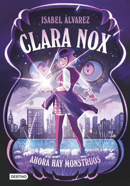 Clara Nox 1. Ahora hay monstruos - Isabel Álvarez - ebook