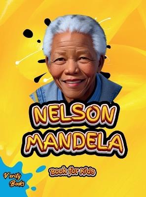 Nelson Mandela Book for Kids: The biography of the great South African anti-apartheid activist, politician, and statesman for Kids. Colored Pages. - Verity Books - cover
