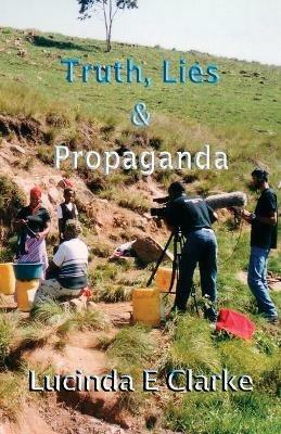 Truth, Lies and Propaganda - Lucinda E Clarke - cover