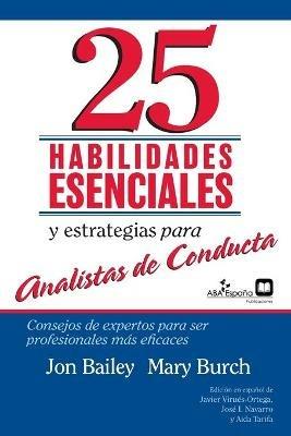 25 Habilidades esenciales y estrategias para analistas de conducta: Consejos de expertos para ser profesionales mas eficaces - Jon S Bailey Mary R Burch,Jose I Navarro Aida Tarifa - cover