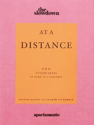 At a Distance: 100 Visionaries at Home in a Pandemic - Spencer Bailey,Andrew Zuckerman - cover