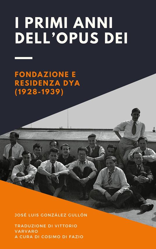 I primi anni dell'Opus Dei - Cosimo Di Fazio,José Luis González Gullón,Vittorio Valvaro - ebook