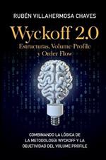 Wyckoff 2.0: Estructuras, Volume Profile y Order Flow: Combinando la logica de la Metodologia Wyckoff y la objetividad del Volume Profile