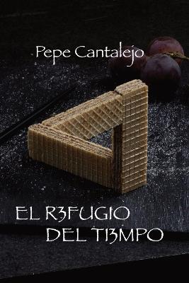 El refugio del tiempo - Pepe Cantalejo - cover