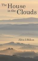 The House in the Clouds - Alex J Milan - cover