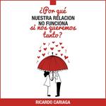 ¿Por qué nuestra relación no funciona si nos queremos tanto?