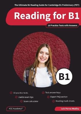 Reading B1: The Ultimate B1 Reading Guide for Cambridge B1 Preliminary & 10 Reading Tests with Answers - Luis Porras Wadley - cover