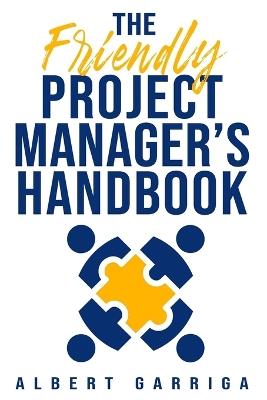 The Friendly Proyect Manager's Handbook: Include editable templates - Albert Garriga - cover