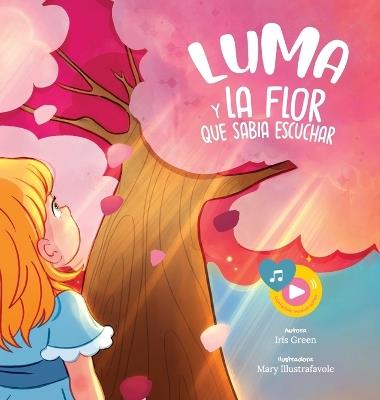 Luma y la flor que sabía escuchar - Iris Green - cover