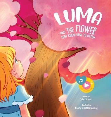Luma and the Flower That Knew How to Listen - Iris Green - cover