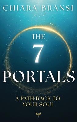 The 7 Portals: A Path Back To Your Soul - Chiara Bransi - cover