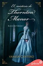 El misterio de Thornton Manor (Black Victorian 1)