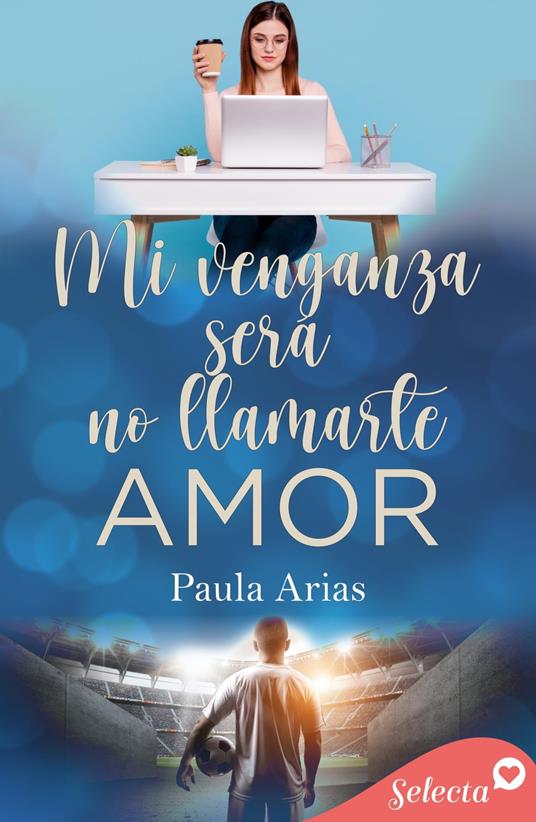 Mi venganza será no llamarte amor