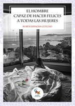 El hombre capaz de hacer felices a todas las mujeres