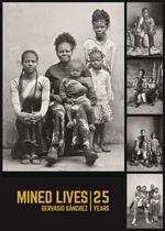 Mined lives. 25 years