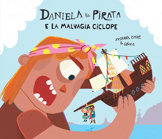 Daniela la pirata e la malvagia ciclope. Ediz. a colori - Susanna Isern - copertina