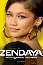 Zendaya. Una biografía no autorizada