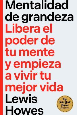 Mentalidad de grandeza (The greatness mindset Spanish): Libera el poder de tu mente y empieza a vivir tu mejor vida - Lewis Howes - cover