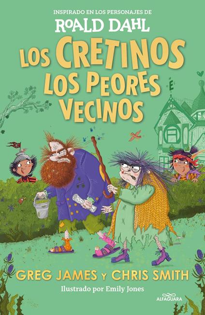 Los cretinos. Los peores vecinos (Colección Alfaguara Clásicos) - Roald Dahl,Greg James,Chris Smith,Emily Jones - ebook