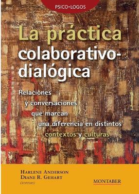 La práctica colaborativo-dialógica: Relaciones y conversaciones que marcan una diferencia en distintos contextos y culturas - cover