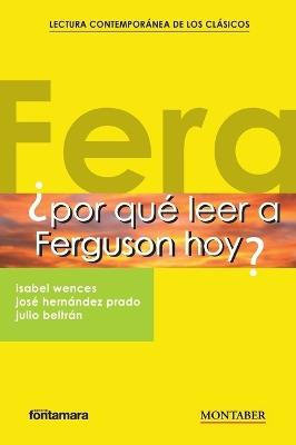 ¿Por qué leer a Ferguson hoy? - Isabel Wences,José Hernández Prado,Julio Beltrán - cover