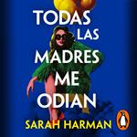 Todas las madres me odian