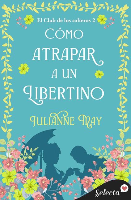 Cómo atrapar a un libertino (El club de los solteros 2)