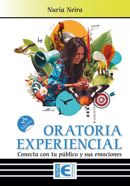 Oratoria Experiencial. Conecta con tu público y sus emociones. 2ª Edición