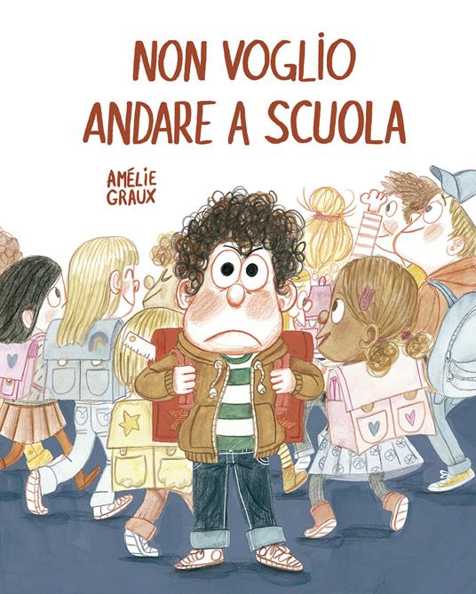 Non voglio andare a scuola. Ediz. a colori - Amélie Graux - copertina