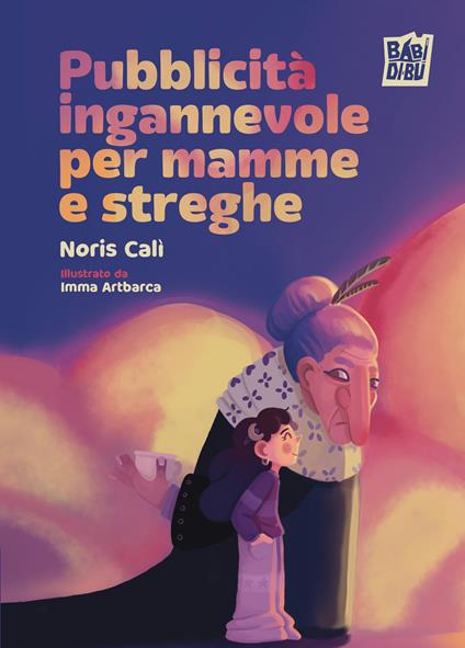 Pubblicità ingannevole per mamme e streghe - Noris Calì - copertina