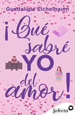 ¡Qué sabré yo del amor!