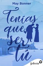 Tenías que ser tú