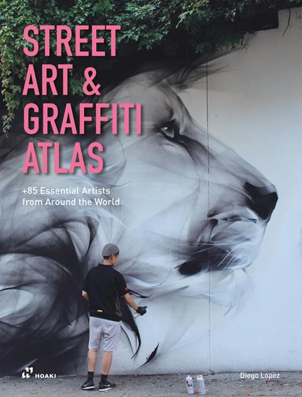 Street art & graffiti atlas - Diego Lopez - copertina