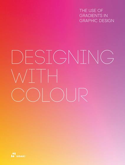 Designing with colour. The use of gradients in graphics design - Wang Shaoqiang - copertina