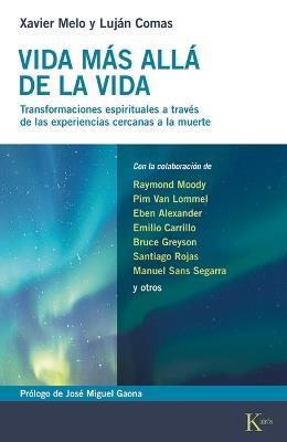 Vida Más Allá de la Vida / Life Beyond Life: Transformaciones Espirituales Derivadas de Las Experiencias Cercanas a la Muerte / Spiritual Transformations Resulting from Near-Death Experiences - Luján Comas,Xavier Melo - cover