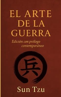 El Arte de la Guerra: Cómo vencer sin luchar: la enseñanza eterna de Sun Tzu - Sun Tzu - cover