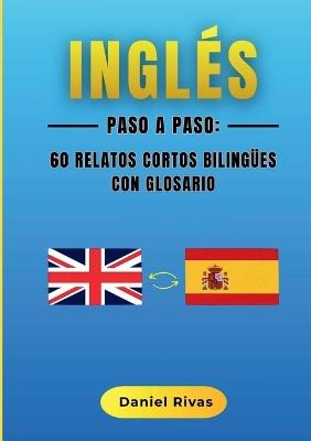 Inglés Paso a Paso: 60 Relatos Cortos Bilingües con Glosario - Daniel Rivas - cover