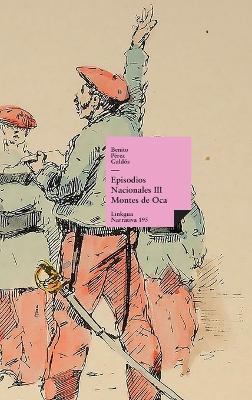 Episodios nacionales III: Montes de Oca - Benito Pérez Galdós - cover
