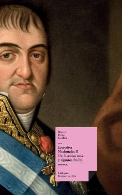 Episodios nacionales II: Un faccioso más y algunos frailes menos - Benito Pérez Galdós - cover