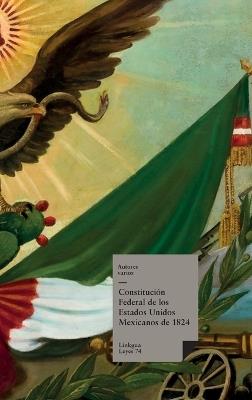 Constitución federal de los Estados Unidos Mexicanos de 1824 - Autores Varios - cover