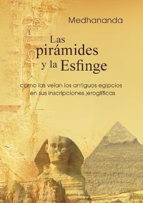 Las pirámides y la Esfinge: como las veían los antiguos egipcios en sus inscripciones jeroglíficas - Medhananda - cover