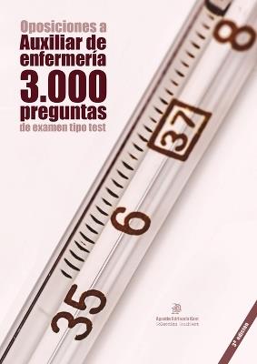 Oposiciones a Auxiliar de Enfermeria: 3.000 preguntas de examen tipo test: Material de autoevaluacion TCAE [3a. Ed.] - cover