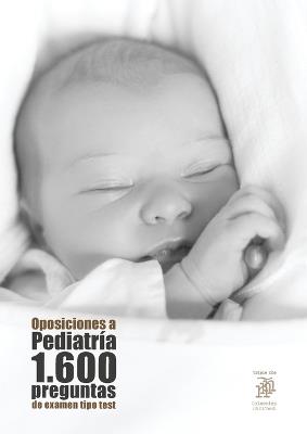 Oposiciones a Pediatria: 1.600 preguntas de examen tipo test - cover
