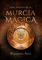 Guía secreta de la Murcia mágica