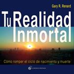 Tu Realidad Inmortal