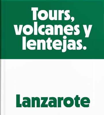 Lanzarote: Tours, Volcanoes and Lentils - Rubén Acosta - cover