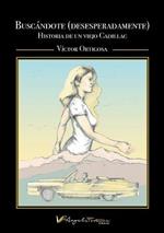 Buscandote (desesperadamente): Historia de un viejo Cadillac